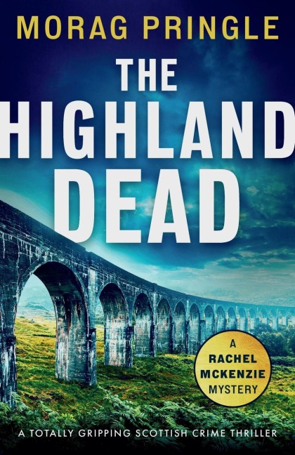 The Highland Dead: A Totally Gripping Scottish Crime Thriller