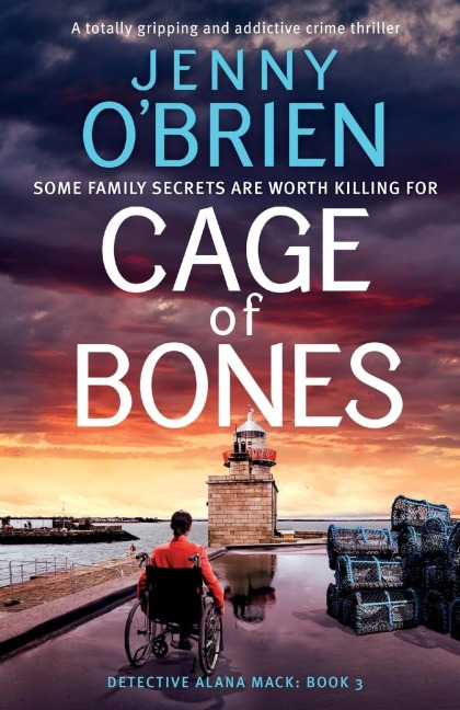 Cage of Bones: A Totally Gripping and Addictive Crime Thriller