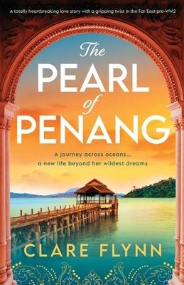 The Pearl of Penang: A Totally Heartbreaking Love Story with a Gripping Twist in the Far East Pre-Ww2