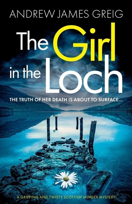 The Girl in the Loch: A Gripping and Twisty Scottish Murder Mystery