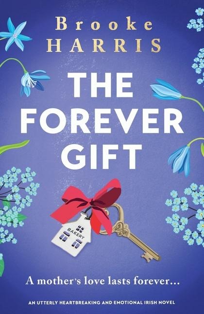 The Forever Gift: An Utterly Heartbreaking and Emotional Irish Novel