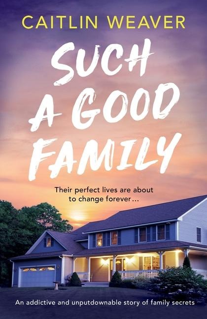Such a Good Family: An Addictive and Unputdownable Story of Family Secrets
