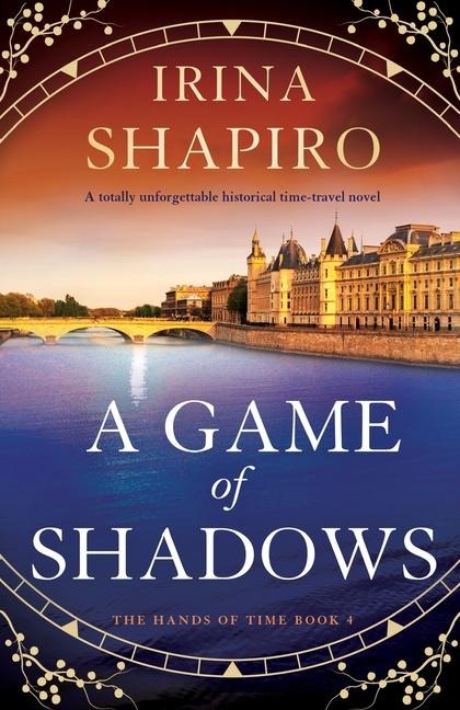 A Game of Shadows: A Totally Unforgettable Historical Time-Travel Novel