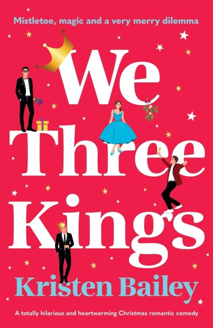 We Three Kings: A Totally Hilarious and Heart-Warming Christmas Romantic Comedy