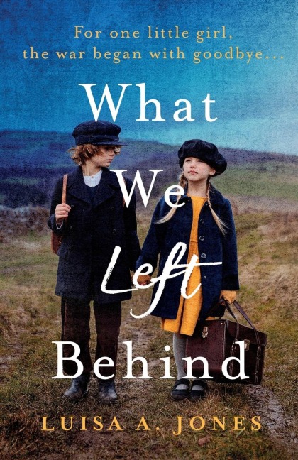 What We Left Behind: Unforgettable World War Two Historical Fiction