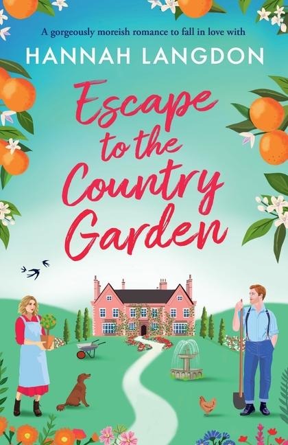 Escape to the Country Garden: A Gorgeously Moreish Romance to Fall in Love with