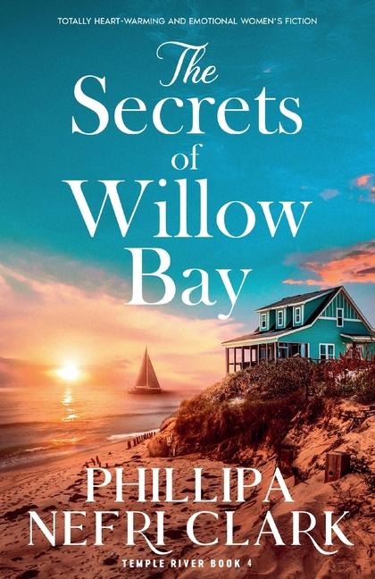 The Secrets of Willow Bay: Totally Heartwarming and Emotional Womens Fiction