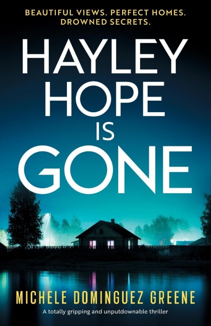 Hayley Hope Is Gone: A Totally Gripping and Unputdownable Thriller