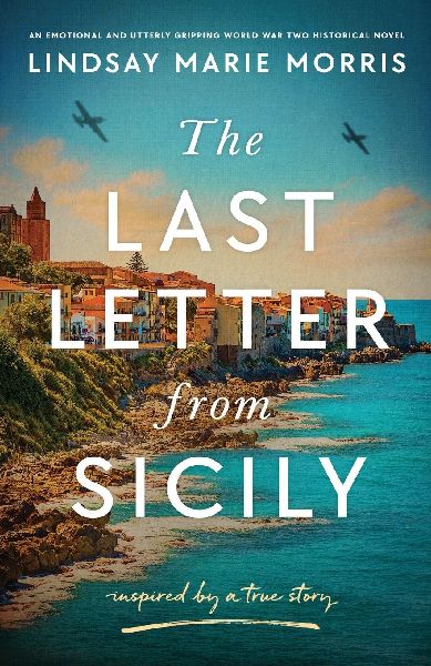 The Last Letter from Sicily: An Emotional and Utterly Gripping World War Two Historical Novel