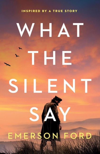 What the Silent Say: Inspired by a True Story