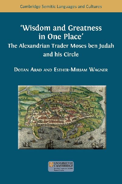 Wisdom and Greatness in one Place: The Alexandrian Trader Moses ben Judah and his Circle
