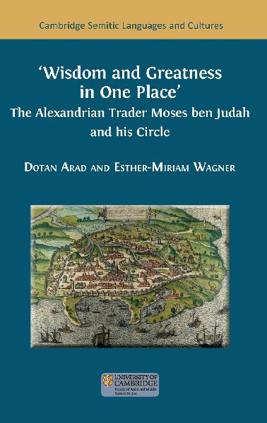 Wisdom and Greatness in one Place: The Alexandrian Trader Moses ben Judah and his Circle