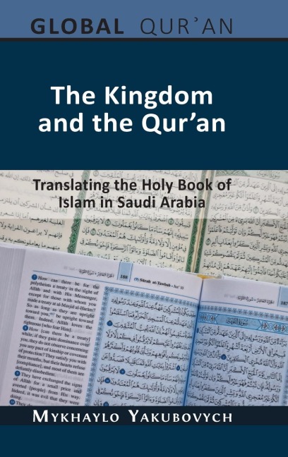 The Kingdom and the Quran: Translating the Holy Book of Islam in Saudi Arabia