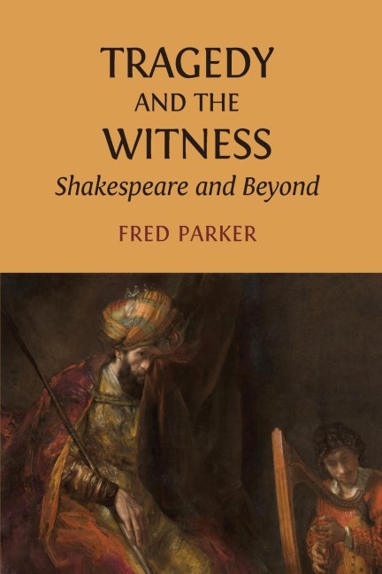 Tragedy and the Witness: Shakespeare and Beyond