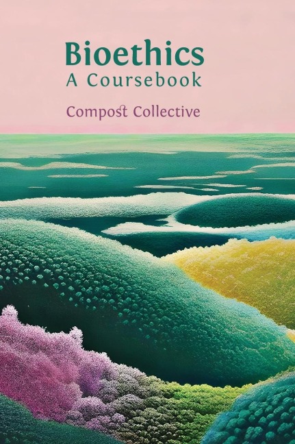 Bioethics: A Coursebook