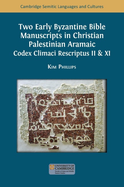 Two Early Byzantine Bible Manuscripts in Christian Palestinian Aramaic: Codex Climaci Rescriptus II & XI