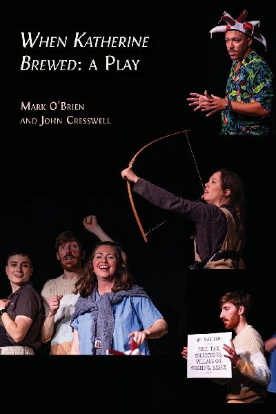 When Katherine Brewed, a Play: Telling the Story of the Peasants Revolt and Todays New Radical Theatre