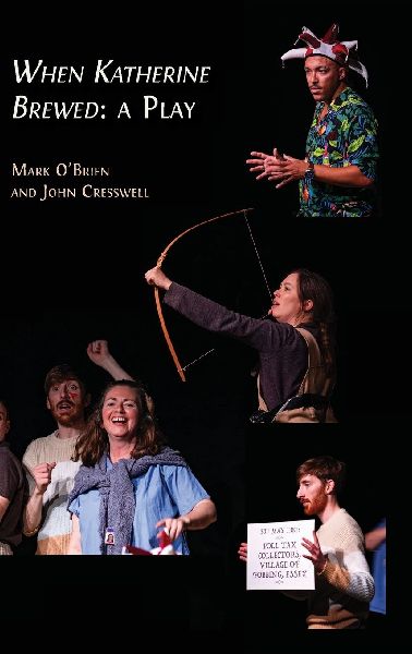 When Katherine Brewed, a Play: Telling the Story of the Peasants' Revolt and Today's New Radical Theatre