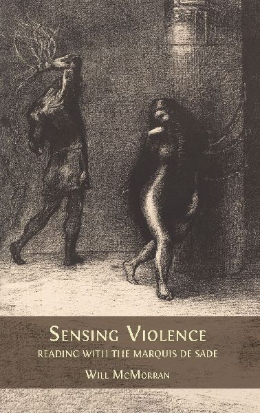 Sensing Violence: Reading with the Marquis de Sade