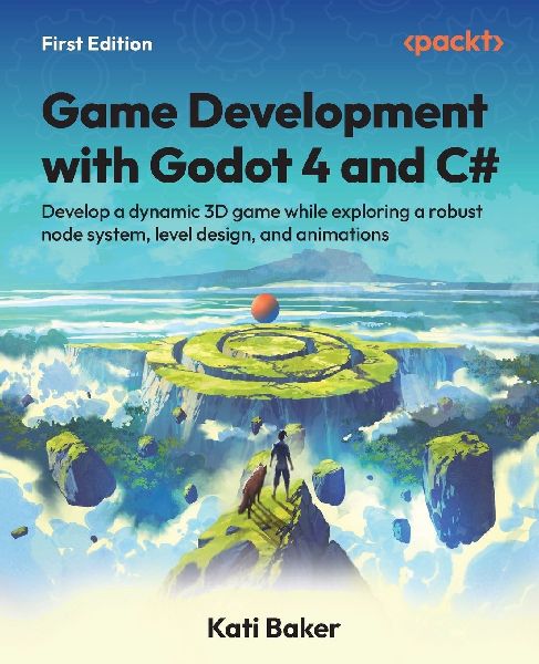 Game Development with Godot 4 and C: Develop a dynamic 3D game while exploring a robust node system, level design, and animations