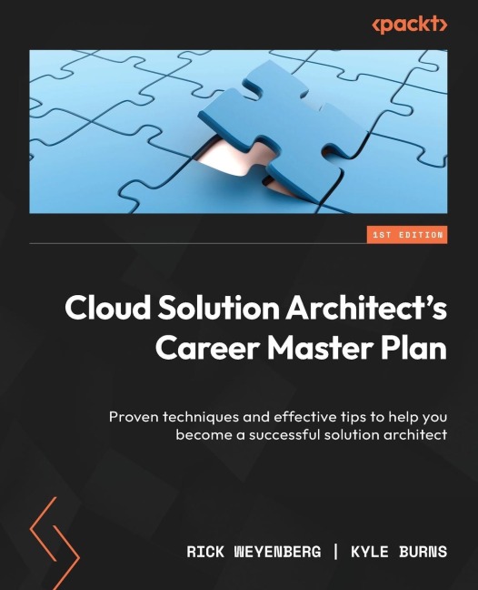 Cloud Solution Architects Career Master Plan: Proven techniques and effective tips to help you become a successful solution architect