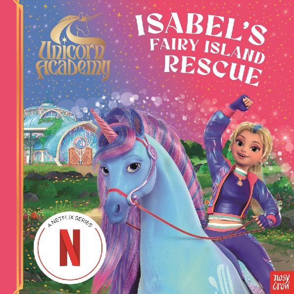Unicorn Academy: Isabels Fairy Island Rescue: A magical storybook adventure