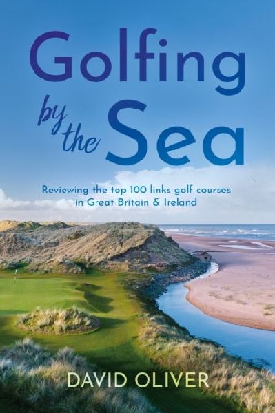 Golfing By The Sea: Reviewing the top 100 links golf courses in Great Britain & Ireland