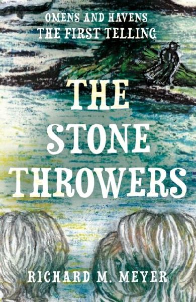 The Stone Throwers: The First Telling of the Omens & Havens series