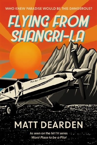 Flying from Shangri-La: What it was really like in the Worst Place to be a Pilot