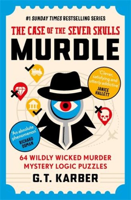 Murdle: The Case of the Seven Skulls: 64 Wildly Wicked Murder Mystery Logic Puzzles (Book 5)