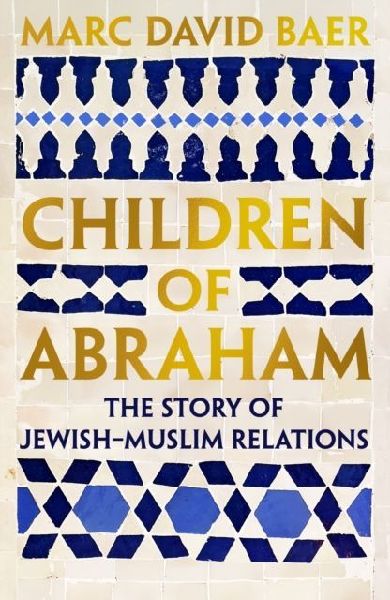 Children of Abraham: The Story of Jewish-Muslim Relations