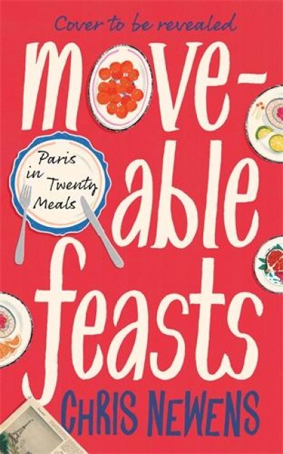 Moveable Feasts: Paris in Twenty Meals