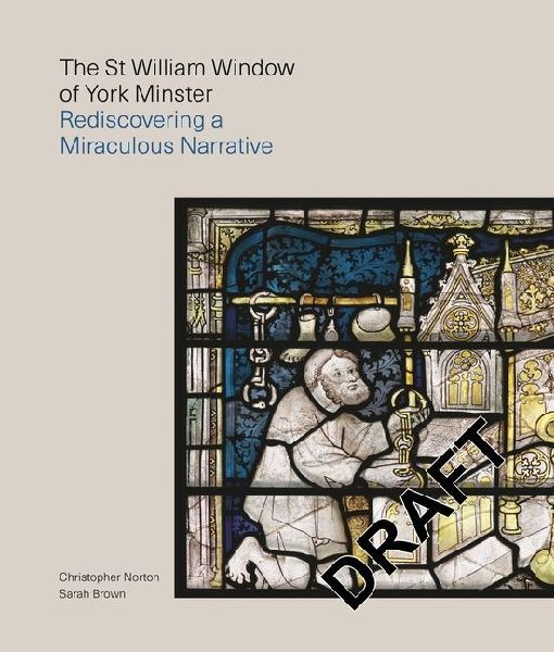 The St William Window at York Minster: Rediscovering a Miraculous Narrative