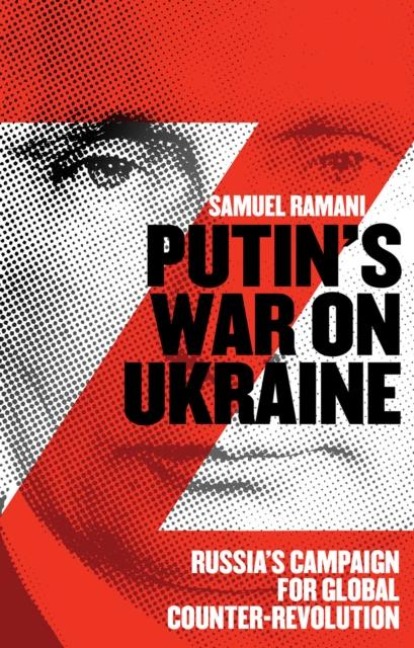 Putins War on Ukraine: Russias Campaign for Global Counter-Revolution
