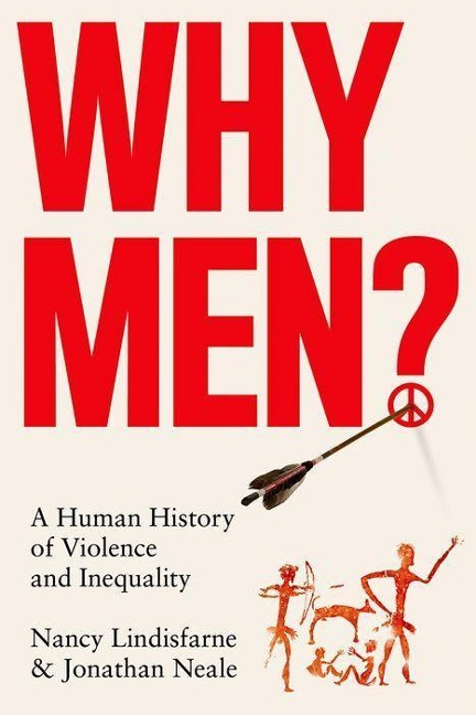 Why Men?: A Human History of Violence and Inequality