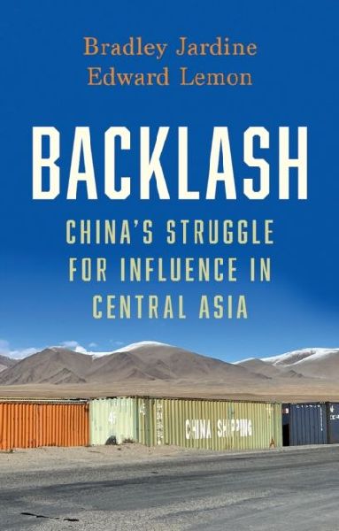 Backlash: China's Struggle for Influence in Central Asia