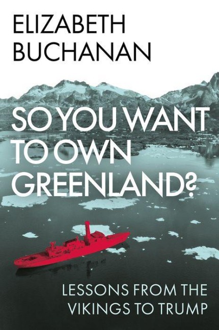 So You Want to Own Greenland?: Lessons from the Vikings to Trump