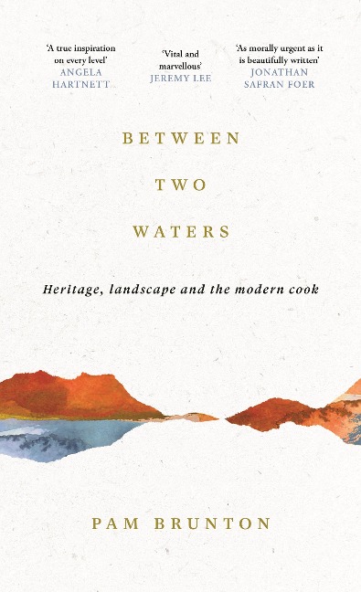 Between Two Waters: Heritage, landscape and the modern cook