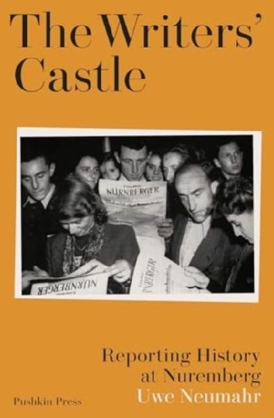 The Writers Castle: Reporting History at Nuremberg