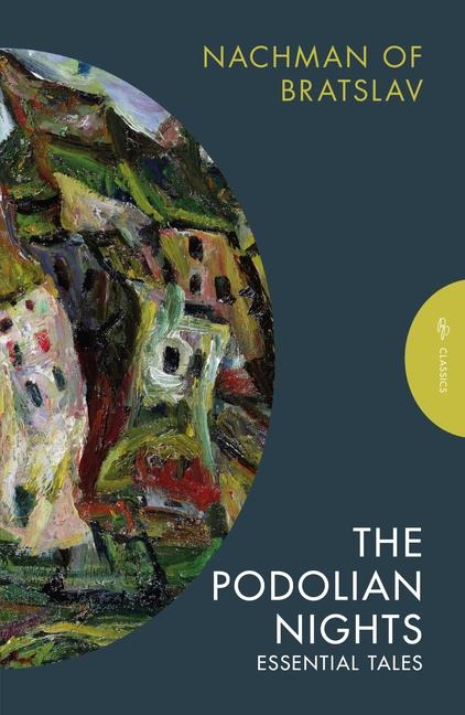 The Podolian Nights: Tales of Nachman of Bratslav