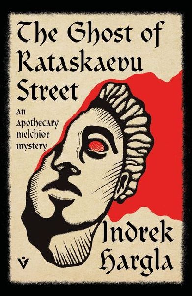 The Ghost of Rataskaevu Street: An Apothecary Melchior Mystery