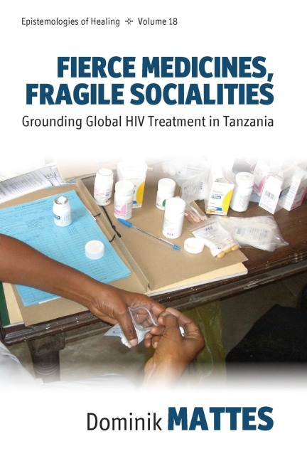 Fierce Medicines, Fragile Socialities: Grounding Global HIV Treatment in Tanzania