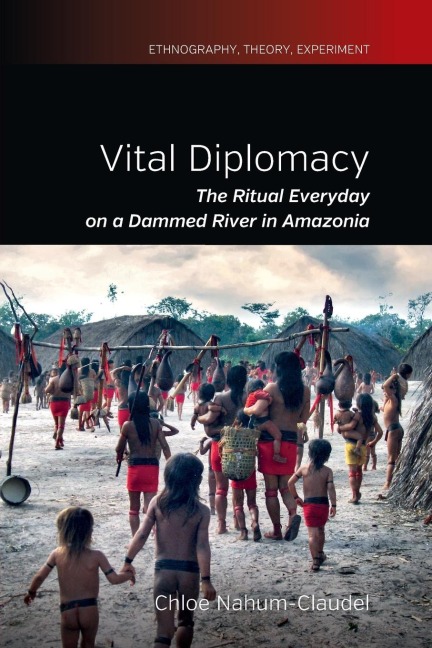 Vital Diplomacy: The Ritual Everyday on a Dammed River in Amazonia