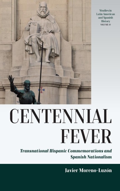 Centennial Fever: Transnational Hispanic Commemorations and Spanish Nationalism