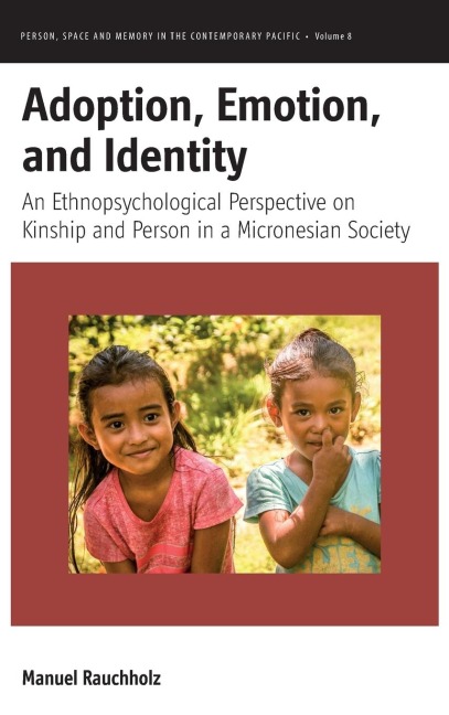 Adoption, Emotion, and Identity: An Ethnopsychological Perspective on Kinship and Person in a Micronesian Society