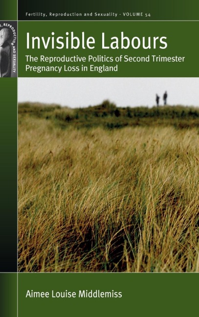 Invisible Labours: The Reproductive Politics of Second Trimester Pregnancy Loss in England