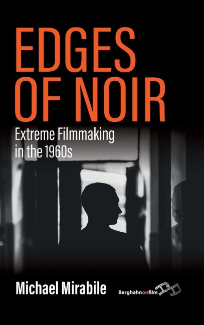 Edges of Noir: Extreme Filmmaking in 1960s America