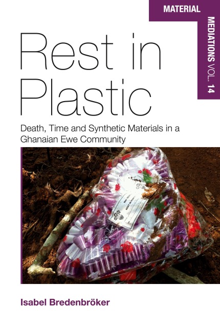 Rest in Plastic: Death, Time and Synthetic Materials in a Ghanaian Ewe Community