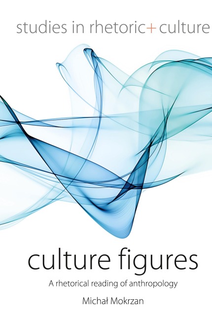 Culture Figures: A Rhetorical Reading of Anthropology