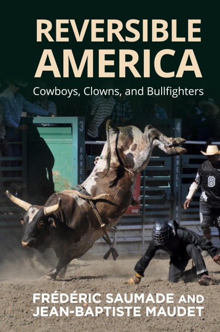 Reversible America: Cowboys, Clowns, and Bullfighters